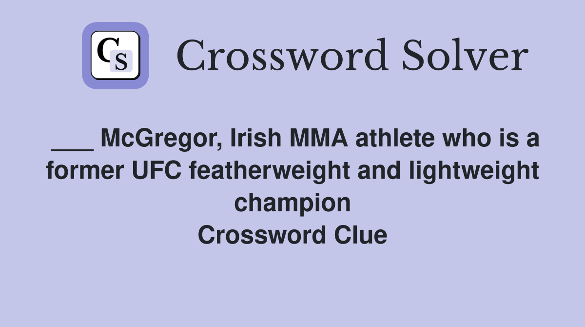 McGregor, Irish MMA athlete who is a former UFC featherweight and